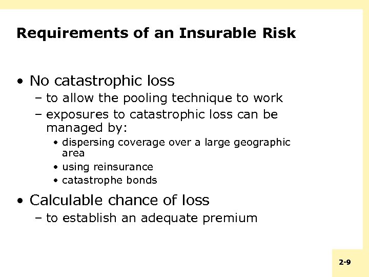 Requirements of an Insurable Risk • No catastrophic loss – to allow the pooling