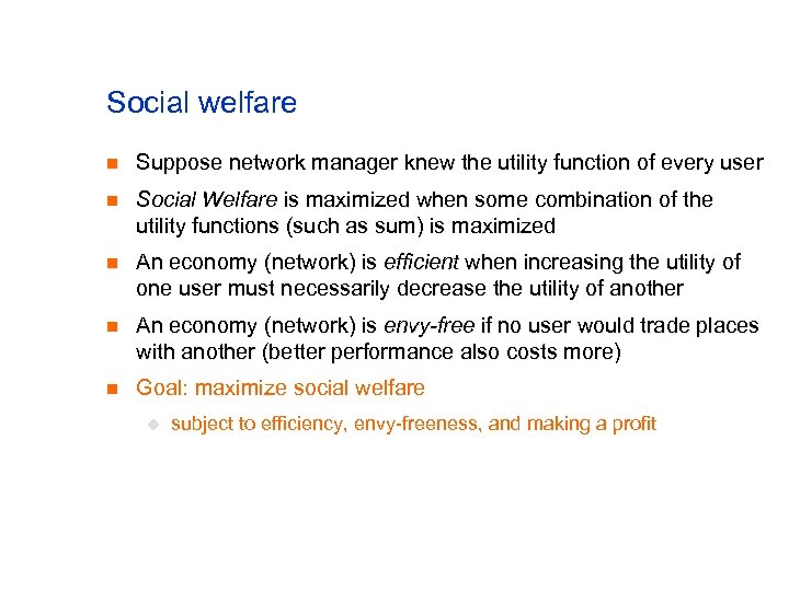 Social welfare n Suppose network manager knew the utility function of every user n