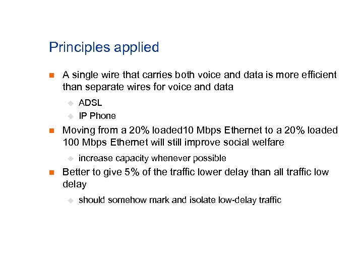 Principles applied n A single wire that carries both voice and data is more