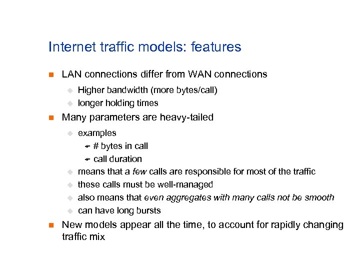 Internet traffic models: features n LAN connections differ from WAN connections u u n