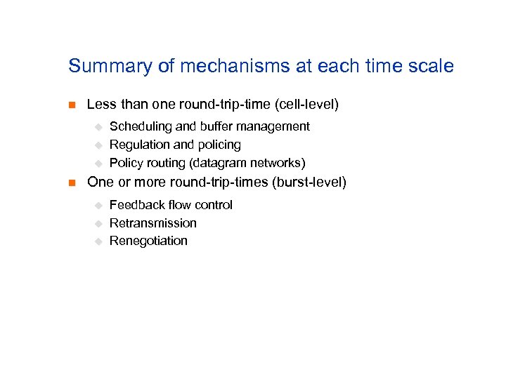 Summary of mechanisms at each time scale n Less than one round-trip-time (cell-level) u