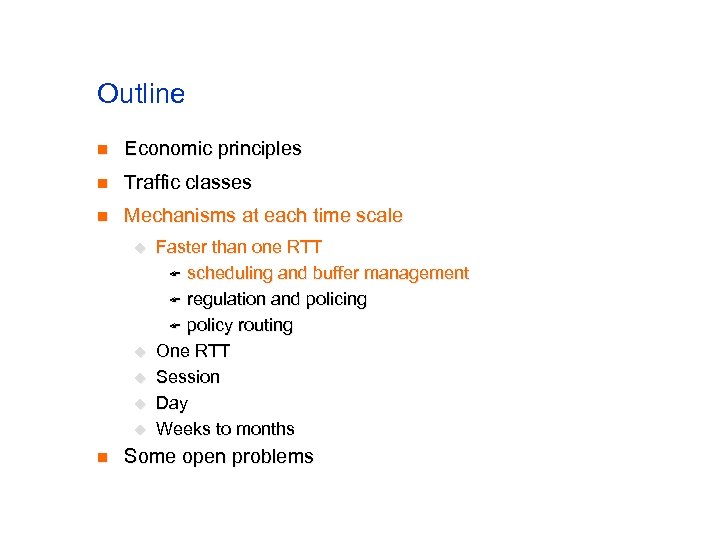 Outline n Economic principles n Traffic classes n Mechanisms at each time scale u