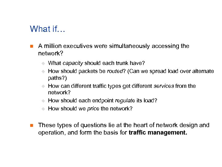 What if… n A million executives were simultaneously accessing the network? u u u