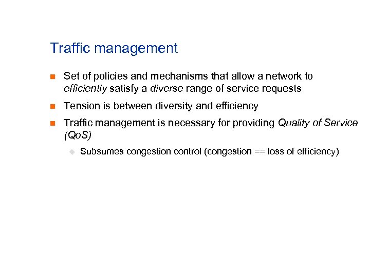 Traffic management n Set of policies and mechanisms that allow a network to efficiently