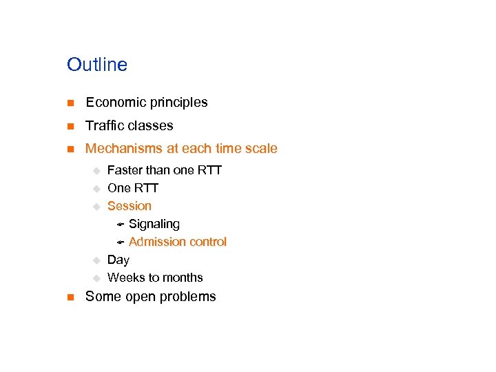 Outline n Economic principles n Traffic classes n Mechanisms at each time scale u