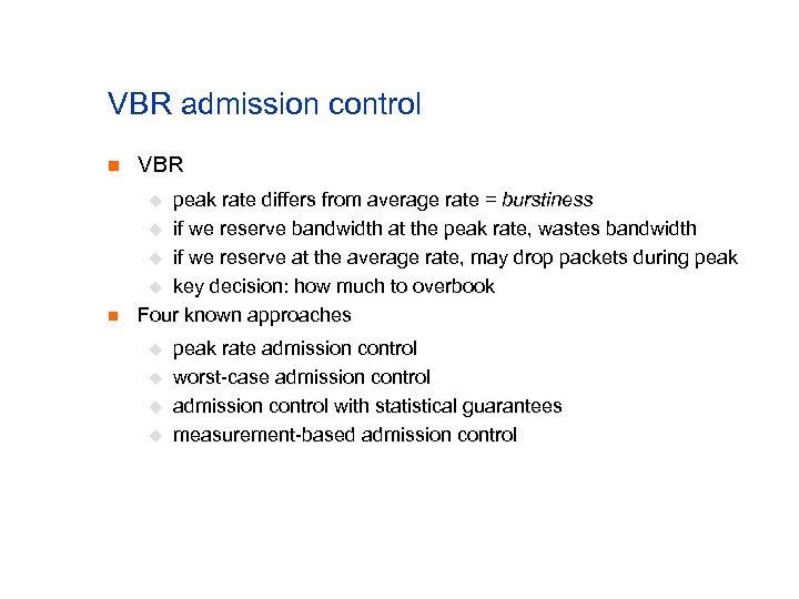 VBR admission control n VBR n peak rate differs from average rate = burstiness