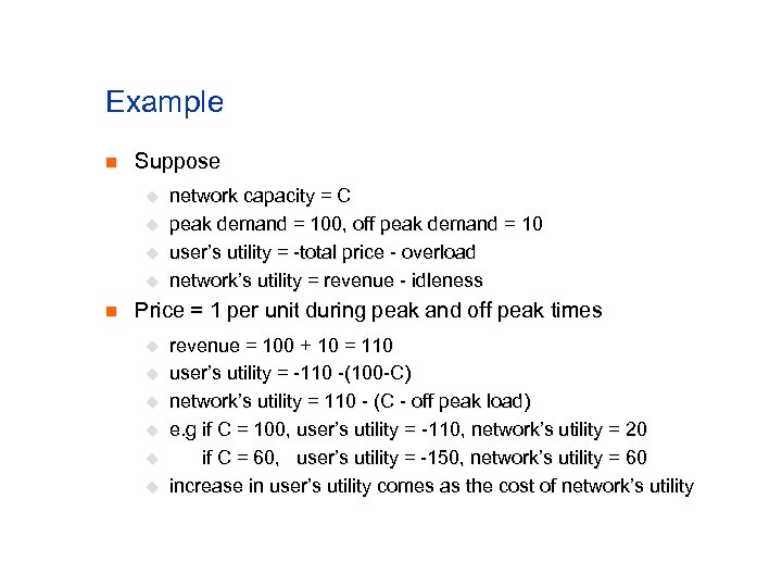 Example n Suppose u u n network capacity = C peak demand = 100,