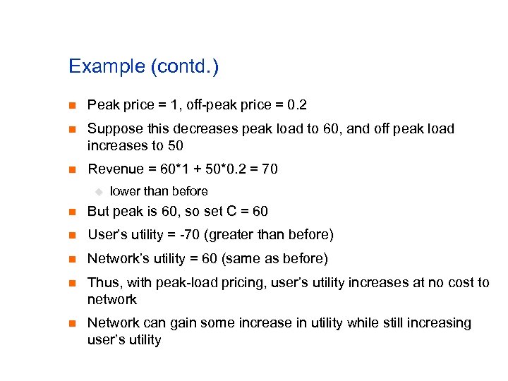 Example (contd. ) n Peak price = 1, off-peak price = 0. 2 n