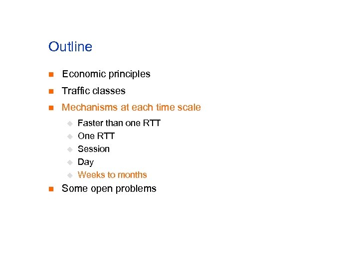 Outline n Economic principles n Traffic classes n Mechanisms at each time scale u