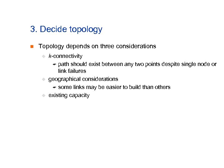 3. Decide topology n Topology depends on three considerations u u u k-connectivity F