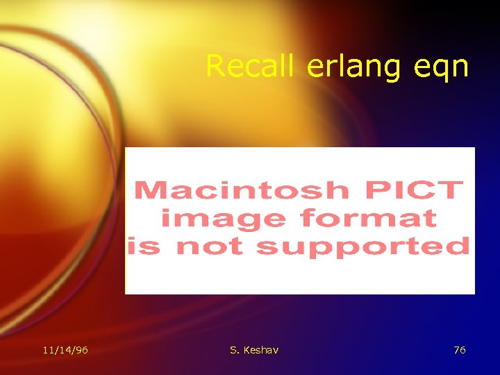 Recall erlang eqn 11/14/96 S. Keshav 76 