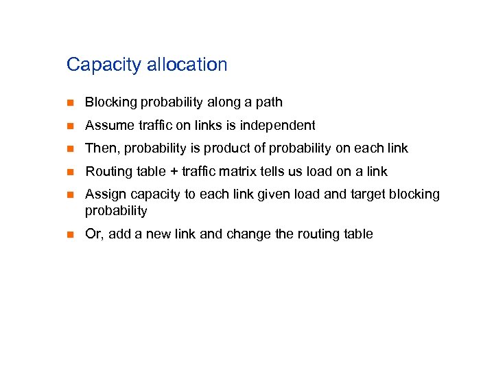 Capacity allocation n Blocking probability along a path n Assume traffic on links is