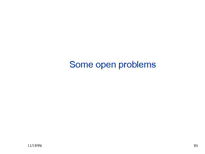 Some open problems 11/19/96 83 