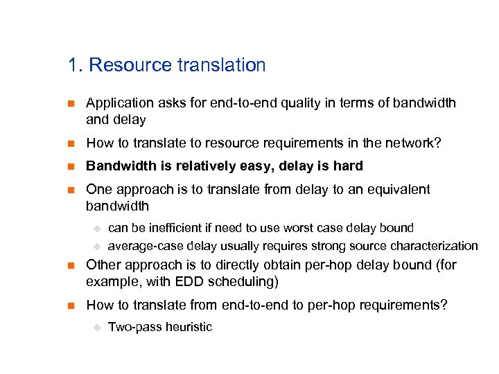 1. Resource translation n Application asks for end-to-end quality in terms of bandwidth and