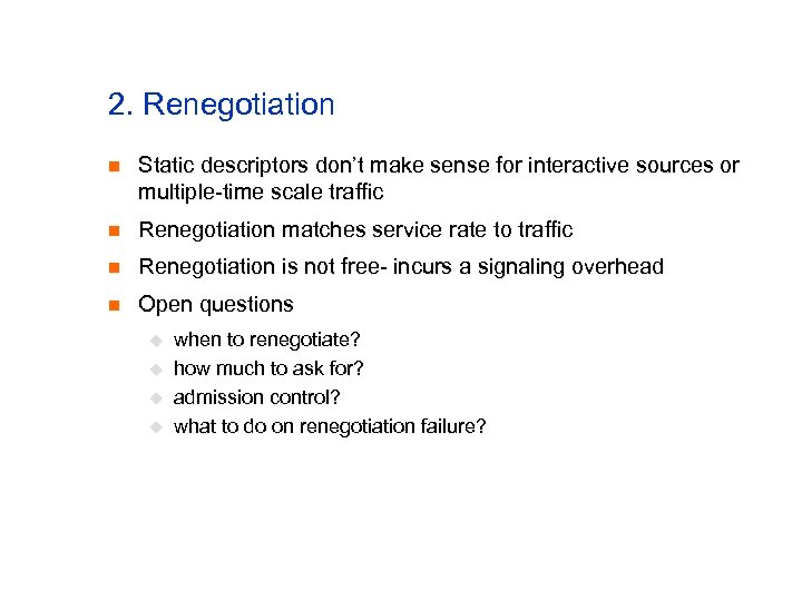 2. Renegotiation n Static descriptors don’t make sense for interactive sources or multiple-time scale