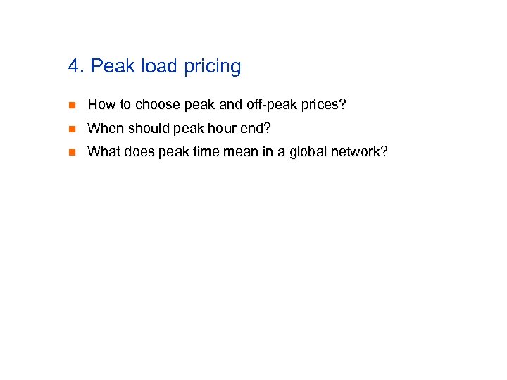 4. Peak load pricing n How to choose peak and off-peak prices? n When