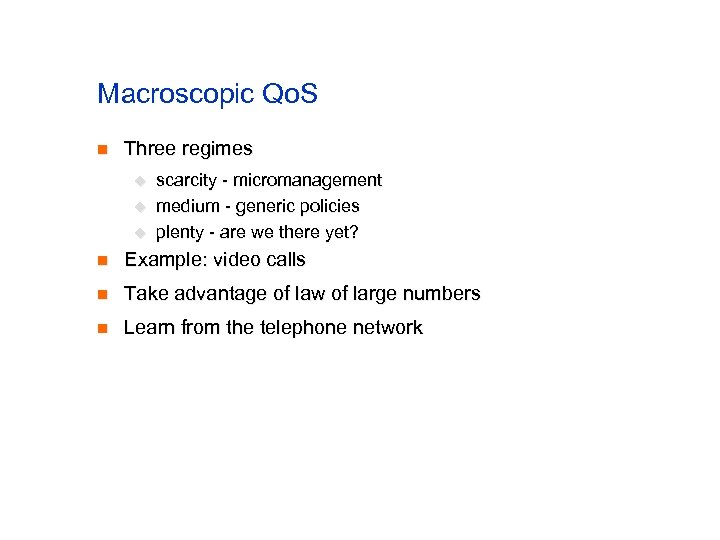 Macroscopic Qo. S n Three regimes u u u scarcity - micromanagement medium -