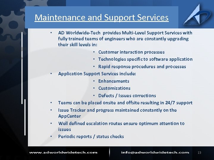 Maintenance and Support Services • • • AD Worldwide-Tech provides Multi-Level Support Services with