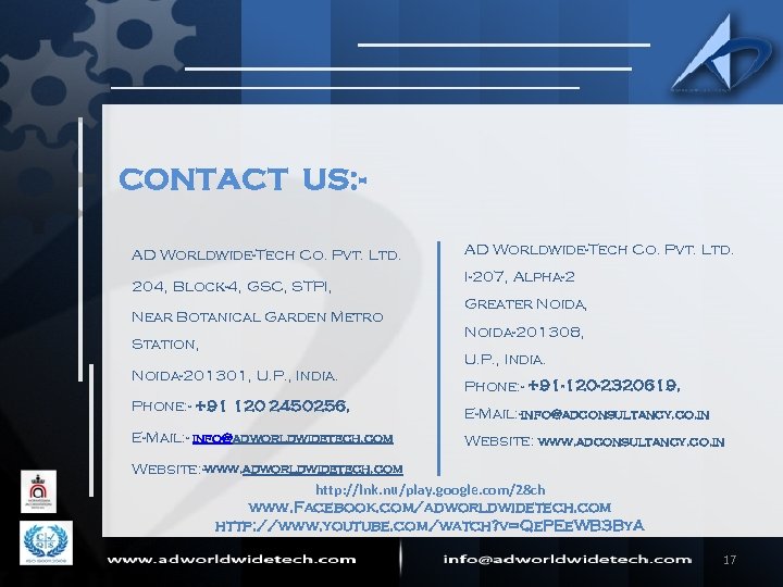 CONTACT US: AD Worldwide-Tech Co. Pvt. Ltd. 204, Block-4, GSC, STPI, Near Botanical Garden