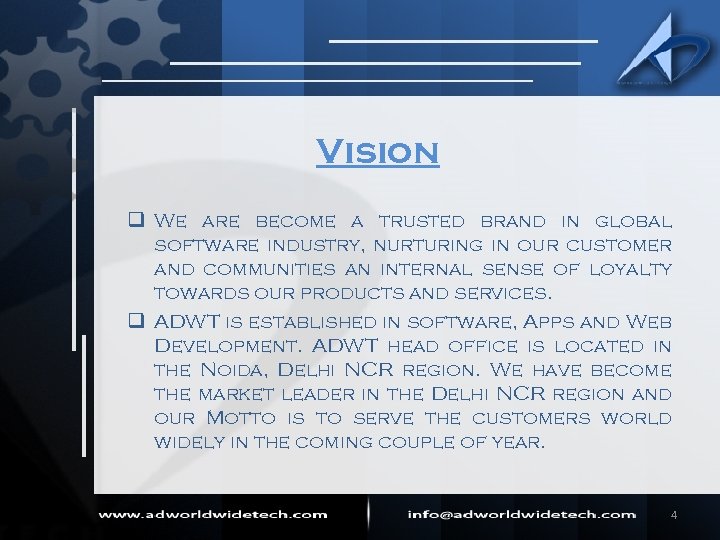 Vision q We are become a trusted brand in global software industry, nurturing in