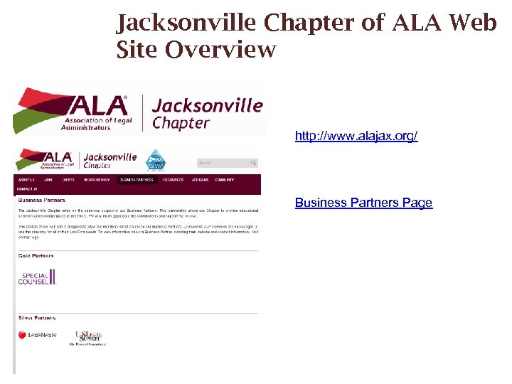 Jacksonville Chapter of ALA Web Site Overview http: //www. alajax. org/ Business Partners Page