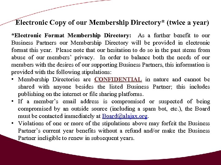 Electronic Copy of our Membership Directory* (twice a year) *Electronic Format Membership Directory: As