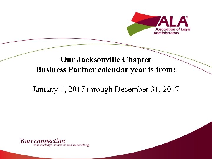 Our Jacksonville Chapter Business Partner calendar year is from: January 1, 2017 through December