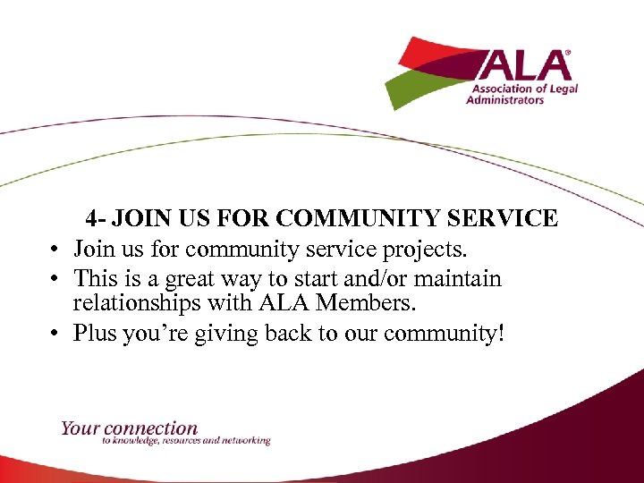 4 - JOIN US FOR COMMUNITY SERVICE • Join us for community service projects.