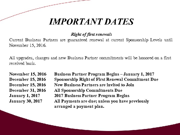 IMPORTANT DATES Right of first renewal: Current Business Partners are guaranteed renewal at current
