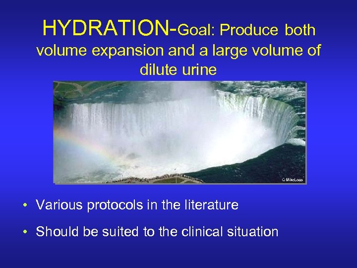 HYDRATION-Goal: Produce both volume expansion and a large volume of dilute urine • Various