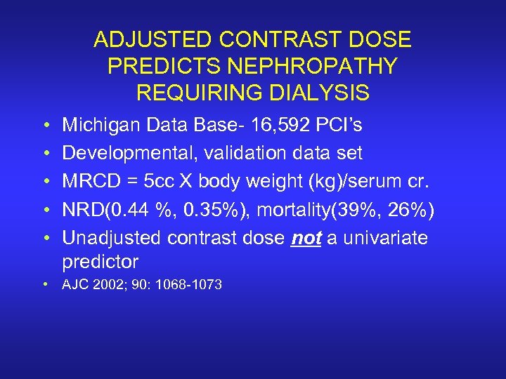 ADJUSTED CONTRAST DOSE PREDICTS NEPHROPATHY REQUIRING DIALYSIS • • • Michigan Data Base- 16,