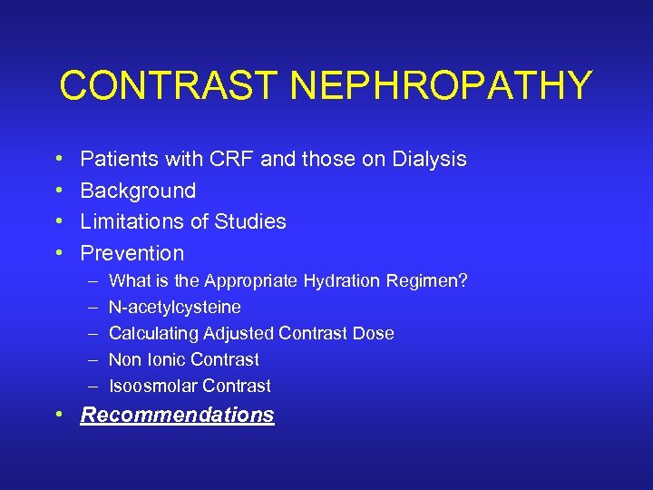 CONTRAST NEPHROPATHY • • Patients with CRF and those on Dialysis Background Limitations of