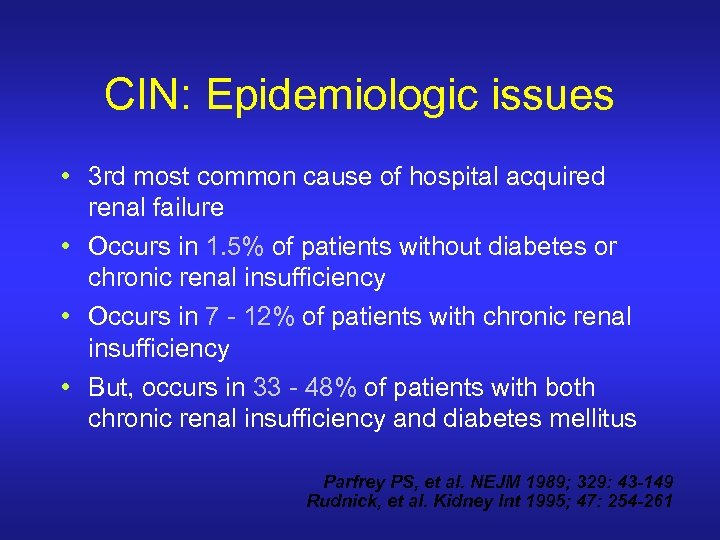 CIN: Epidemiologic issues • 3 rd most common cause of hospital acquired renal failure