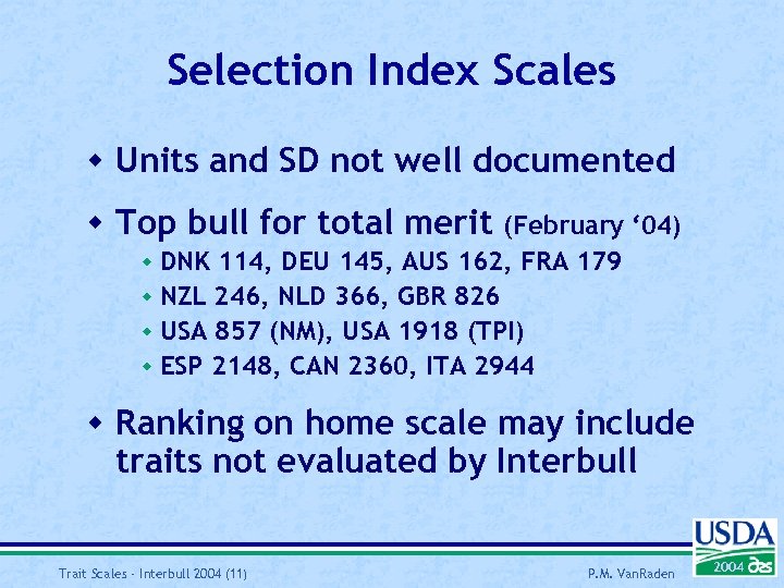 Selection Index Scales w Units and SD not well documented w Top bull for