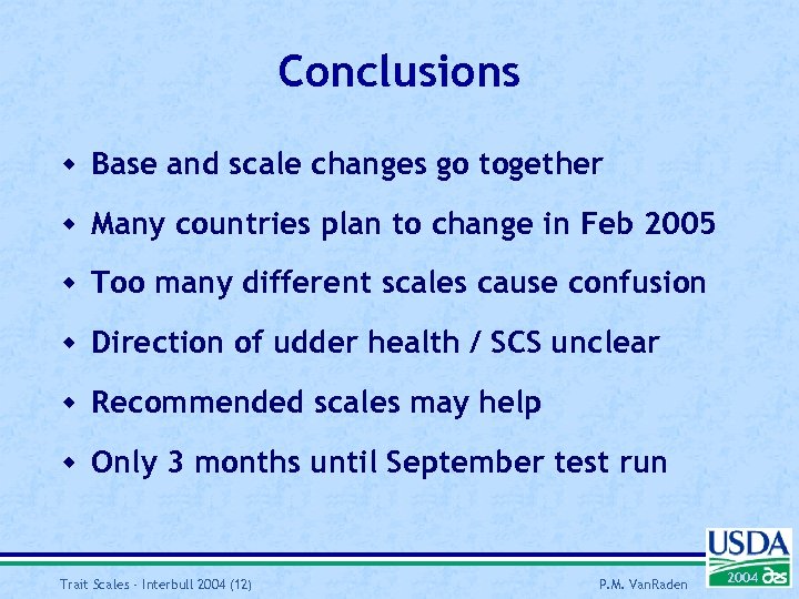 Conclusions w Base and scale changes go together w Many countries plan to change