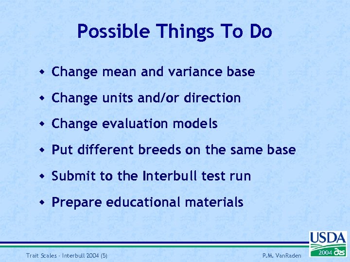 Possible Things To Do w Change mean and variance base w Change units and/or