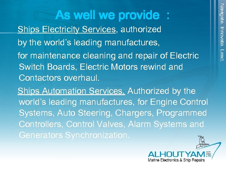 As well we provide : Ships Electricity Services, authorized by the world’s leading manufactures,
