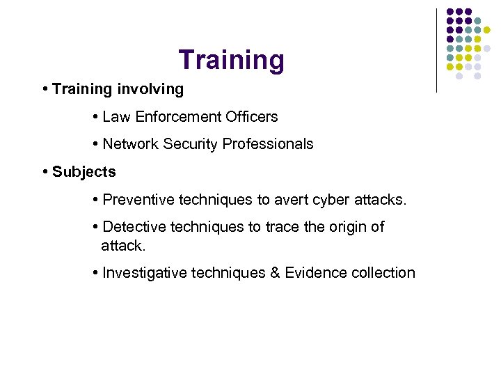 Training • Training involving • Law Enforcement Officers • Network Security Professionals • Subjects