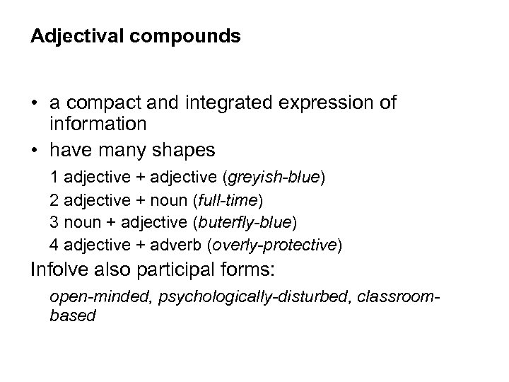 Adjectival compounds • a compact and integrated expression of information • have many shapes