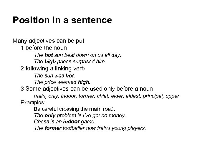 Position in a sentence Many adjectives can be put 1 before the noun The