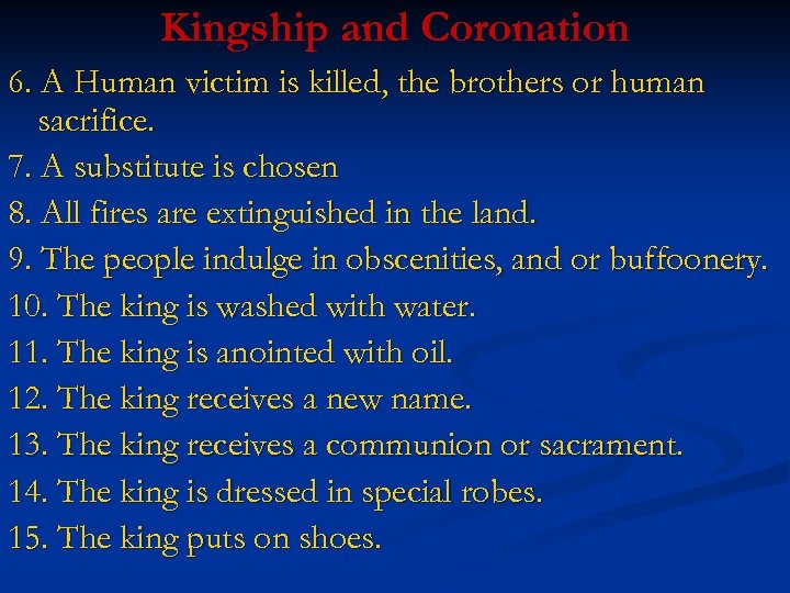 Kingship and Coronation 6. A Human victim is killed, the brothers or human sacrifice.