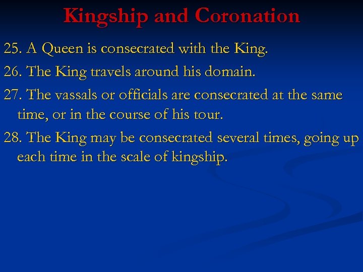 Kingship and Coronation 25. A Queen is consecrated with the King. 26. The King