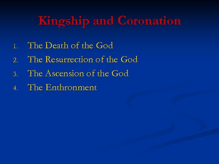Kingship and Coronation 1. 2. 3. 4. The Death of the God The Resurrection