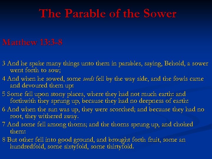 The Parable of the Sower Matthew 13: 3 -8 3 And he spake many