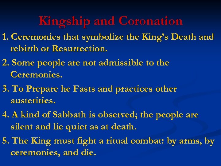 Kingship and Coronation 1. Ceremonies that symbolize the King’s Death and rebirth or Resurrection.