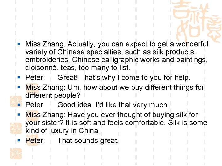 § Miss Zhang: Actually, you can expect to get a wonderful variety of Chinese