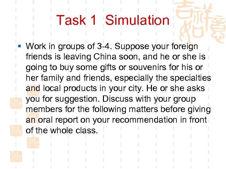 Task 1 Simulation § Work in groups of 3 -4. Suppose your foreign friends