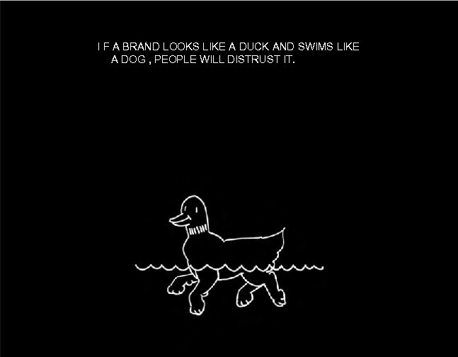 I F A BRAND LOOKS LIKE A DUCK AND SWIMS LIKE A DOG ,