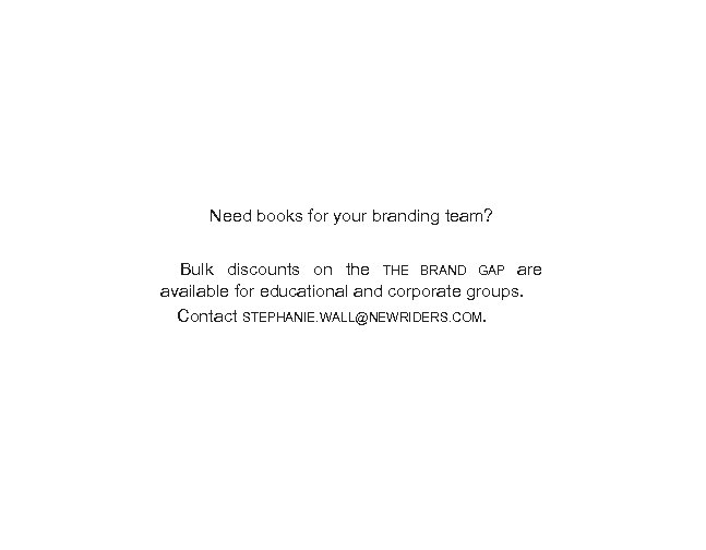 Need books for your branding team? Bulk discounts on the THE BRAND GAP are