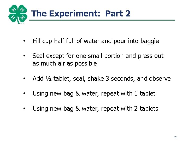 The Experiment: Part 2 • Fill cup half full of water and pour into